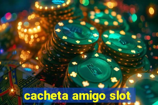 cacheta amigo slot